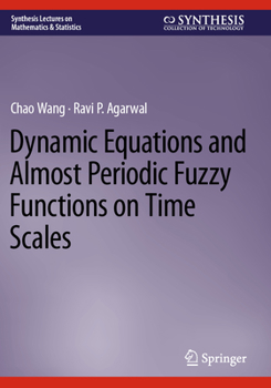 Paperback Dynamic Equations and Almost Periodic Fuzzy Functions on Time Scales Book