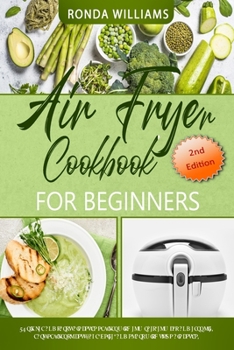 Paperback Air Fryer Cookbook for Beginners: 76 Simple and Tasty Air Fryer Recipes with Low Salt, Low Fat and Less Oil. Easy Recipes to Fry, Bake, Grill, and Roa Book