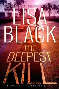 The Deepest Kill - Book #3 of the Locard Institute Thriller