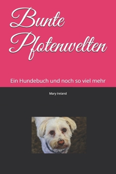 Paperback Bunte Pfotenwelten: Ein Hundebuch und noch so viel mehr [German] Book