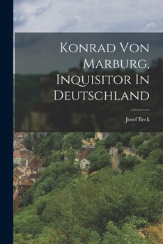 Paperback Konrad Von Marburg, Inquisitor In Deutschland [German] Book