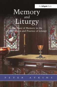 Paperback Memory and Liturgy: The Place of Memory in the Composition and Practice of Liturgy Book