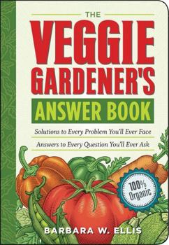 Paperback The Veggie Gardener's Answer Book: Solutions to Every Problem You'll Ever Face; Answers to Every Question You'll Ever Ask Book
