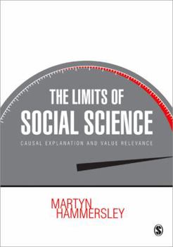 Paperback The Limits of Social Science: Causal Explanation and Value Relevance Book