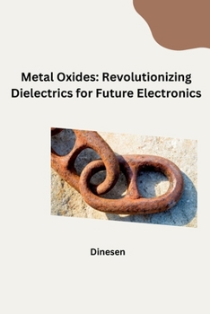 Paperback Metal Oxides: Revolutionizing Dielectrics for Future Electronics Book