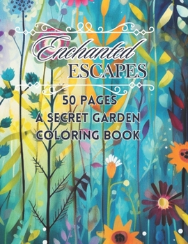 Paperback Enchanted Escapes Coloring Book: 50 Pages A Secret Garden Coloring Book