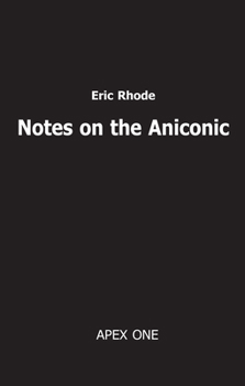 Paperback Notes on the Aniconic: The Foundations of Psychology in Ontology Book