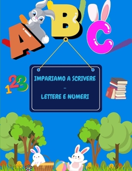 Paperback Impariamo a scrivere - lettere e numeri: per bambini dai 5-8 anni [Italian] Book