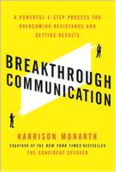 Paperback Breakthrough Communication: A Powerful 4-Step Process for Overcoming Resistance and Getting Results Book