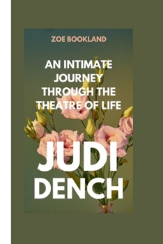 Paperback Judi Dench: An Intimate Journey Through the Theatre of Life Book