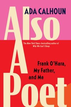 Hardcover Also a Poet: Frank O'Hara, My Father, and Me Book