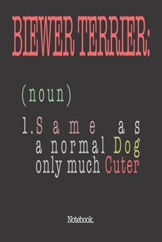 Biewer Terrier (noun) 1. Same As A Normal Dog Only Much Cuter: Notebook