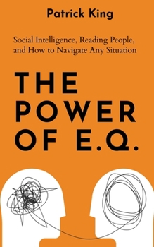 Paperback The Power of E.Q.: Social Intelligence, Reading People, and How to Navigate Any Situation Book