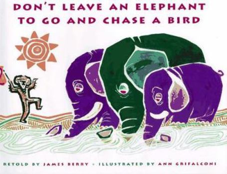 Hardcover Don't Leave an Elephant to Go and Chase a Bird Book