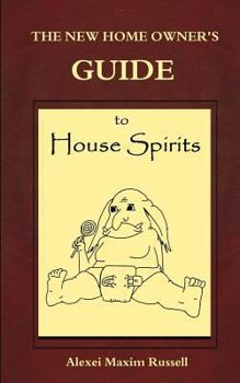 Paperback The New Homeowner's Guide to House Spirits Book