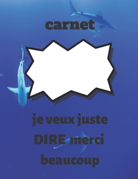 Paperback carnet: je veux juste dire merci beaucoup: carnet: je veux juste dire merci beaucoup, cahier cadeau pour Thanksgiving, cahier [French] Book