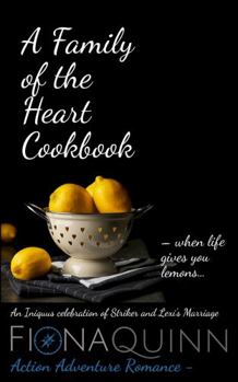 Hardcover A Family of the Heart Cookbook (The World of Iniquus Special Titles and Collections, Action Adventure Romance) Book