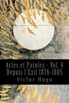 Paperback Actes et Paroles - Vol. 4 Depuis l'Exil 1876-1885 [French] Book
