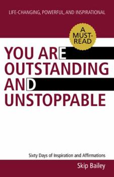 Paperback You Are Outstanding and Unstoppable: Sixty Days of Inspiration and Affirmations Book