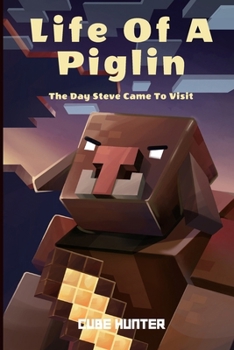 Paperback Life of a Piglin: The Day Steve Came To Visit [Large Print] Book