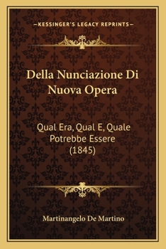 Paperback Della Nunciazione Di Nuova Opera: Qual Era, Qual E, Quale Potrebbe Essere (1845) [Italian] Book