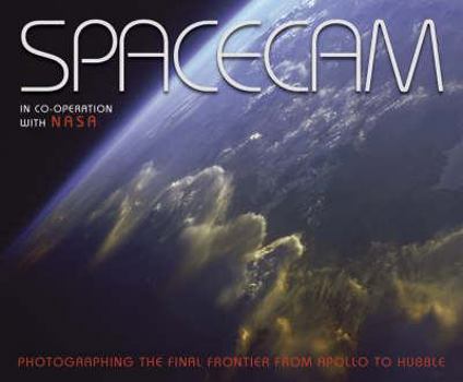 Hardcover Spacecam: In Co-Operation with NASA Photographing the Final Frontier From--Apollo to Hubble Book
