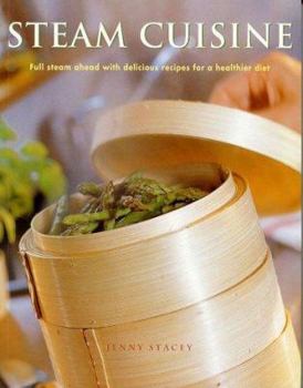 Paperback Steam Cuisine: Full Steam Ahead with 100 Delicious Recipes for a Healthier Diet Book