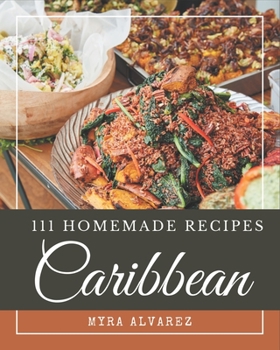 Paperback 111 Homemade Caribbean Recipes: More Than a Caribbean Cookbook Book