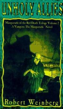 Unholy Allies (World of Darkness/Masque of the Red Death Trilogy, Vol 2) (The World of Darkness, Vol 2) - Book #2 of the Vampire The Masquerade: Masquerade of the Red Death