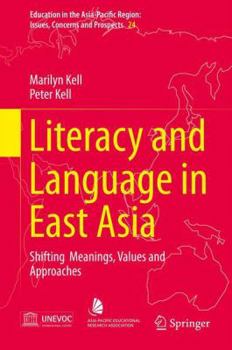 Hardcover Literacy and Language in East Asia: Shifting Meanings, Values and Approaches Book