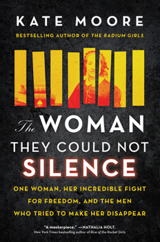 Hardcover The Woman They Could Not Silence: One Woman, Her Incredible Fight for Freedom, and the Men Who Tried to Make Her Disappear Book