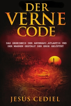 Paperback Der Verne Code: Das Geheimnis der Anunnaki, Atlantis und der wahren Gestalt der Erde gelüftet [German] Book