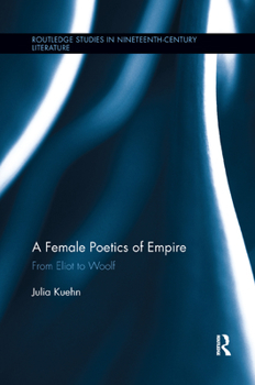 Paperback A Female Poetics of Empire: From Eliot to Woolf Book