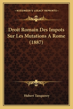 Paperback Droit Romain Des Impots Sur Les Mutations A Rome (1887) [French] Book