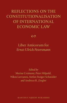 Hardcover Reflections on the Constitutionalisation of International Economic Law: Liber Amicorum for Ernst-Ulrich Petersmann [German] Book