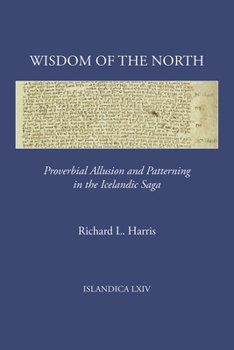 Hardcover Wisdom of the North: Proverbial Allusion and Patterning in the Icelandic Saga Book