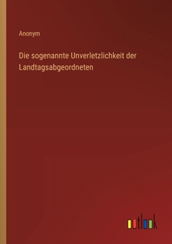 Paperback Die sogenannte Unverletzlichkeit der Landtagsabgeordneten [German] Book