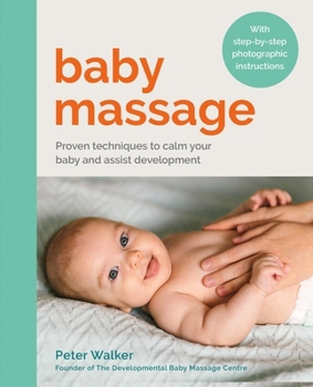 Paperback Baby Massage: Proven Techniques to Calm Your Baby and Assist Development Book