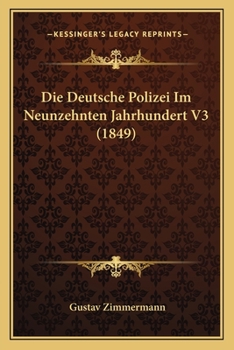 Paperback Die Deutsche Polizei Im Neunzehnten Jahrhundert V3 (1849) [German] Book