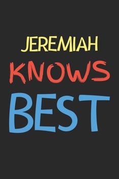 Jeremiah Knows Best: Lined Journal, 120 Pages, 6 x 9, Jeremiah Personalized Name Notebook Gift Idea, Black Matte Finish (Jeremiah Knows Best Journal)