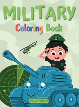 Military Coloring Book: For Kids Ages 4-8 - Army Coloring Book for Kids with Army Men, Soldiers, War Planes and Tanks