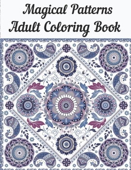Paperback Magical Patterns Adult Coloring Book: Relaxing Patterns Adult Coloring Gift Book Ideas Book