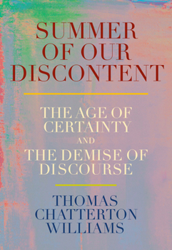 Hardcover Summer of Our Discontent: The Age of Certainty and the Demise of Discourse Book