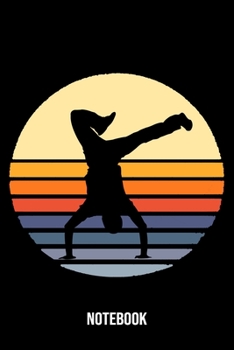 Notebook: Breakdance Notebook Blank Lined breakdancing dance Journal line with lines 6x9 120 Pages Checklist Record Book dancing Lovers Take Notes ... Gift for Breakdancer Breakdance Lovers