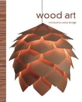 Hardcover Wood Art: Innovative Wood Design Book