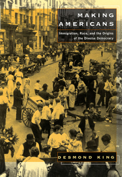 Paperback Making Americans: Immigration, Race, and the Origins of the Diverse Democracy Book