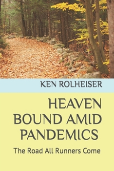 Paperback Heaven Bound Amid Pandemics: The Road All Runners Come Book