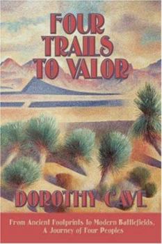 Paperback Four Trails to Valor: From Ancient Footprints to Modern Battlefields, A Journey of Four Peoples Book