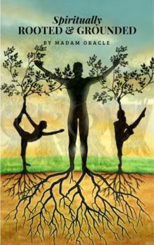 Paperback Spiritually Rooted and Grounded: The Secrets to Building Godly Character Book
