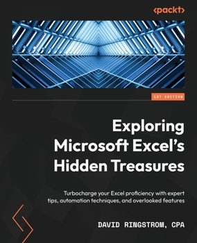 Paperback Exploring Microsoft Excel's Hidden Treasures: Turbocharge your Excel proficiency with expert tips, automation techniques, and overlooked features Book